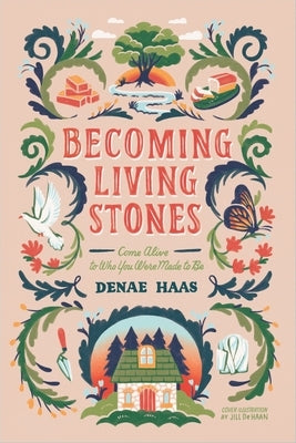 Becoming Living Stones: Come Alive to Who You Were Made to Be by Haas, Denae