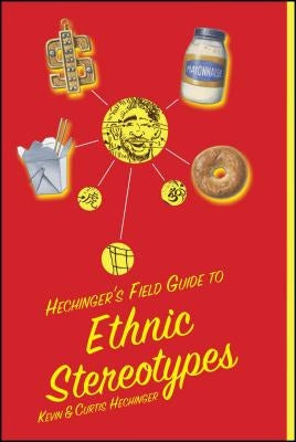 Hechinger's Field Guide to Ethnic Stereotypes by Hechinger, Kevin