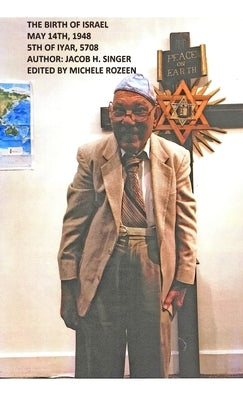 The Birth of Israel: May 14th, 1948 by Singer, Jacob H.