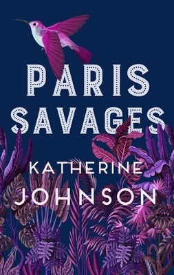 Paris Savages by Johnson, Katherine