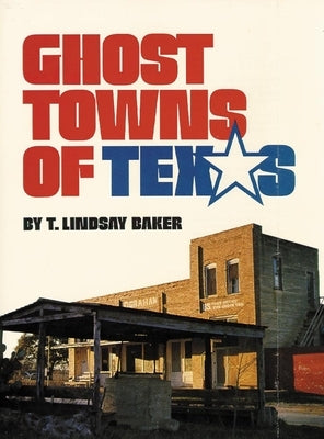 Ghost Towns of Texas by Baker, T. Lindsay