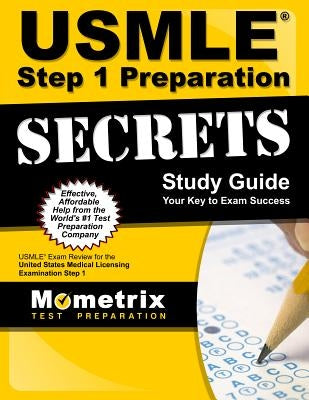 USMLE Step 1 Preparation Secrets Study Guide: USMLE Exam Review for the United States Medical Licensing Examination Step 1 by Mometrix Medical Licensing Test Team