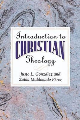 Introduction to Christian Theology by González Justo L.