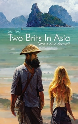 Two Brits In Asia: Was it all a dream? by Tilsed, Joe