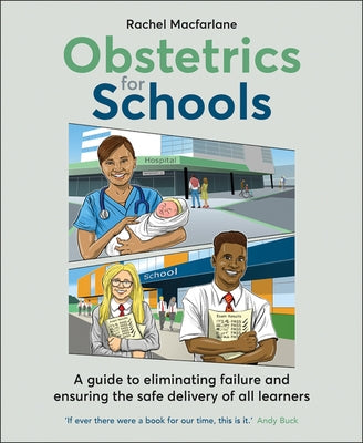 Obstetrics for Schools: Eliminating Failure and Ensuring the Safe Delivery of All Learners by MacFarlane, Rachel