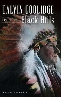 Calvin Coolidge in the Black Hills by Tupper, Seth