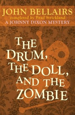 The Drum, the Doll, and the Zombie by Bellairs, John