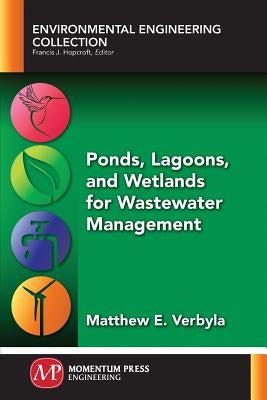 Ponds, Lagoons, and Wetlands for Wastewater Management by Verbyla, Matthew E.