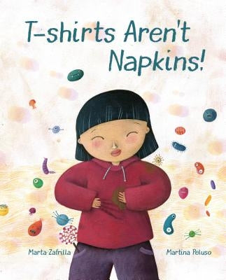T-Shirts Aren't Napkins! by Marta Zafrilla, Marta