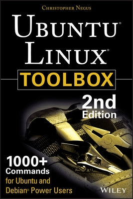 Ubuntu Linux Toolbox: 1000+ Commands for Ubuntu and Debian Power Users by Negus, Christopher