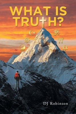 What Is Truth? by Robinson, Dj