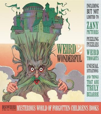 Weird & Wonderful: Discoveries from the Mysterious World of Forgotten Children's Books by Poltarnees, Welleran