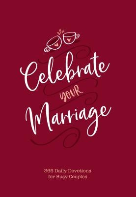 Celebrate Your Marriage: 365 Daily Devotions for Busy Couples by Laffoon, Jay