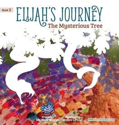 Elijah's Journey Storybook 2, The Mysterious Tree by Gunter, Nate