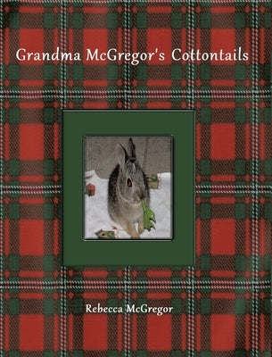 Grandma McGregor's Cottontails by McGregor, Rebecca
