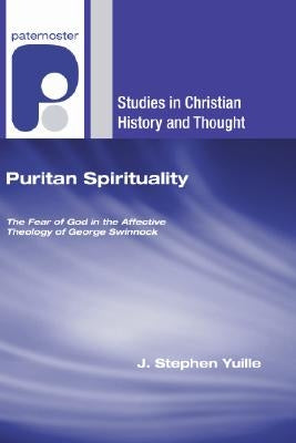 Puritan Spirituality by Yuille, J. Stephen