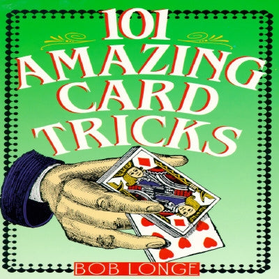 101 Amazing Card Tricks by Longe, Bob