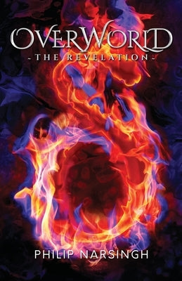 Overworld: The Revelation by Narsingh, Philip O.
