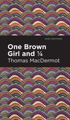 One Brown Girl and 1/4 by Macdermot, Thomas