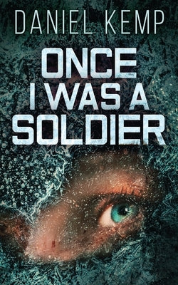 Once I Was A Soldier by Kemp, Daniel