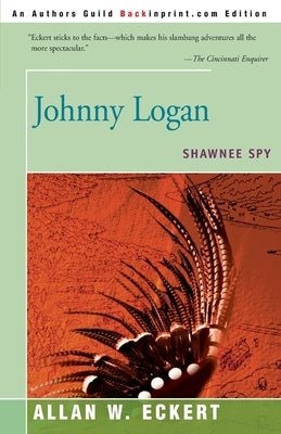 Johnny Logan: Shawnee Spy by Eckert, Allan W.