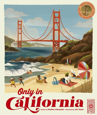 Only in California: Weird and Wonderful Facts about the Golden Statevolume 1 by Alexander, Heather