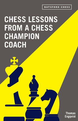 Chess Lessons from a Chess Champion Coach by Engqvist, Thomas