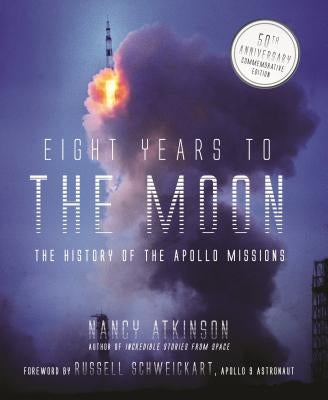 Eight Years to the Moon: The History of the Apollo Missions by Atkinson, Nancy