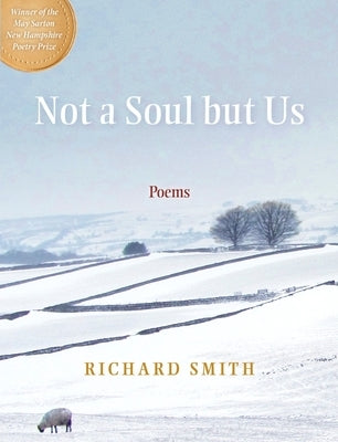 Not a Soul But Us: Poems by Smith, Richard