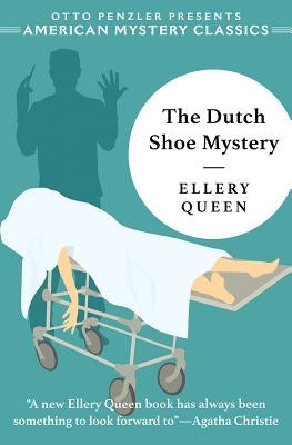 The Dutch Shoe Mystery: An Ellery Queen Mystery by Queen, Ellery