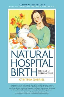Natural Hospital Birth 2nd Edition: The Best of Both Worlds by Gabriel, Cynthia