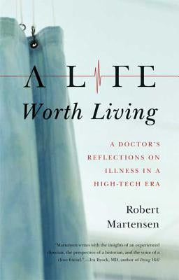A Life Worth Living by Martensen, Robert