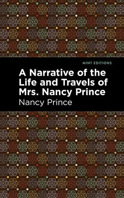 A Narrative of the Life and Travels of Mrs. Nancy Prince by Prince, Nancy