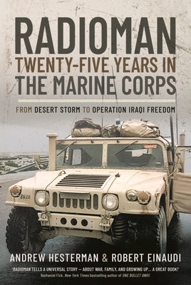 Radioman: Twenty-Five Years in the Marine Corps: From Desert Storm to Operation Iraqi Freedom by Hesterman, Andrew