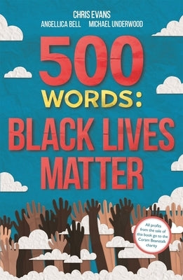 500 Words: A Collection of Short Stories That Reflect on the Black Lives Matter Movement by Evans, Chris