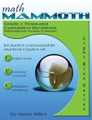 Math Mammoth Grade 1 Tests and Cumulative Revisions, International Version (Canada) by Miller, Maria