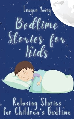 Bedtime Stories for Kids: Relaxing Stories for Children's Bedtime by Young, Imogen