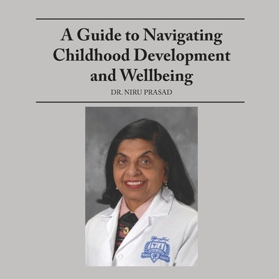 A Guide to Navigating Childhood Development and Wellbeing by Prasad, Niru