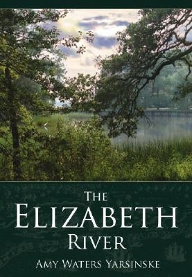 The Elizabeth River by Yarsinske, Amy Waters