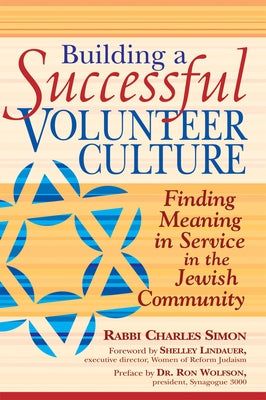 Building a Successful Volunteer Culture: Finding Meaning in Service in the Jewish Community by Simon, Charles