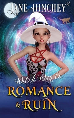 Witch Way to Romance & Ruin: A Witch Way Paranormal Cozy Mystery #2 by Hinchey, Jane