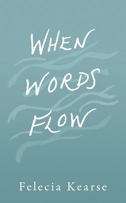 When Words Flow by Kearse, Felecia