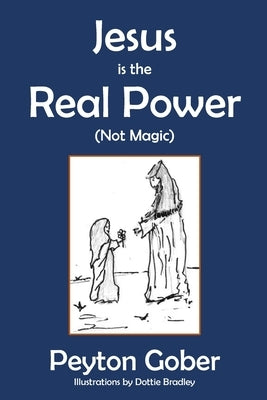 Jesus is the Real Power by Gober, Peyton