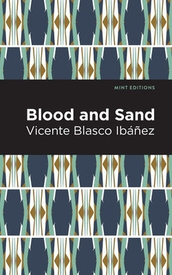 Blood and Sand by Ibáñez, Vincente Blasco