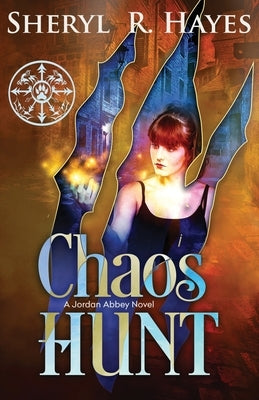 Chaos Hunt: A Jordan Abbey Novel by Hayes, Sheryl R.