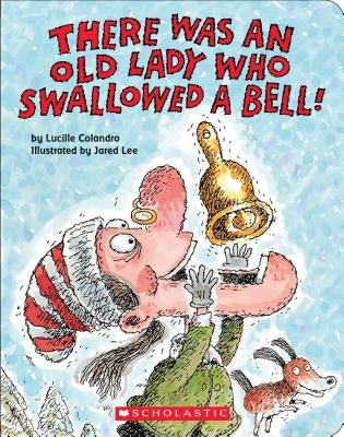 There Was an Old Lady Who Swallowed a Bell! by Colandro, Lucille