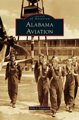 Alabama Aviation by Singleton, Billy J.