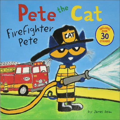 Pete the Cat: Firefighter Pete by Dean, James