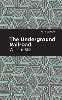 The Underground Railroad by Still, William