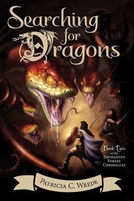 Searching for Dragons, Volume 2: The Enchanted Forest Chronicles, Book Two by Wrede, Patricia C.